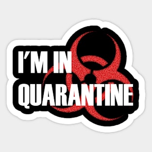 I'm In Quarantine Sticker